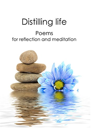 Stock image for Distilling Life: Poems for Reflection and Meditation for sale by WorldofBooks