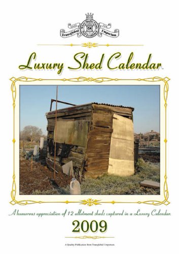 Luxury Shed Calendar 2009: A Humorous Appreciation of 12 Allotment Structures Captured in a Luxury Calendar (9781906365042) by David Boxshall; Shaun Torpey; David Churchill; Stephen Clarke