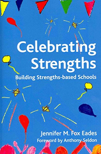 9781906366025: Celebrating Strengths: Building Strengths-Based Schools: No. 2 (Strengthening the World Series)