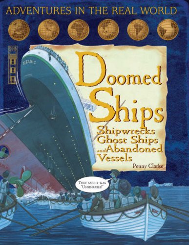Stock image for Doomed Ships: Shipwrecks, Ghost Ships and Abandoned Vessels (Adventures in the Real World) for sale by WorldofBooks
