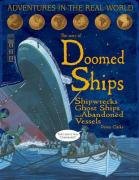 Beispielbild fr Doomed Ships - Shipwrecks, Ghost Ships and Abandoned Vessels (Adventures in the Real World) zum Verkauf von WorldofBooks