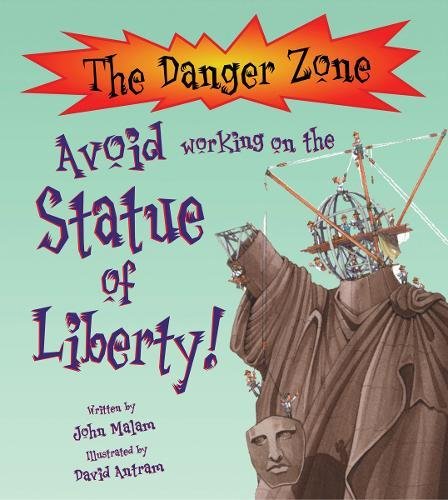 Beispielbild fr Avoid Working on the Statue of Liberty! (The Danger Zone) zum Verkauf von AwesomeBooks