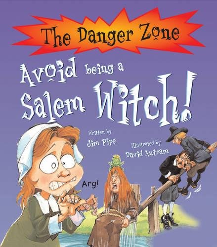 Avoid Being A Salem Witch! (The Danger Zone) (9781906370947) by Pipe, Jim