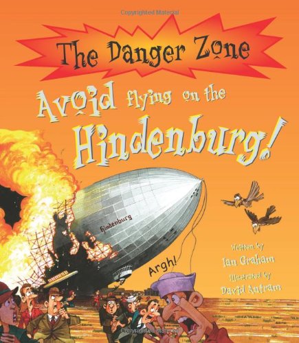 Beispielbild fr The Danger Zone Avoid Flying on the Hindenburg! zum Verkauf von Ryde Bookshop Ltd