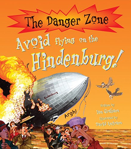 Stock image for Avoid Flying on the Hindenburg! (Danger Zone) (The Danger Zone) for sale by WorldofBooks