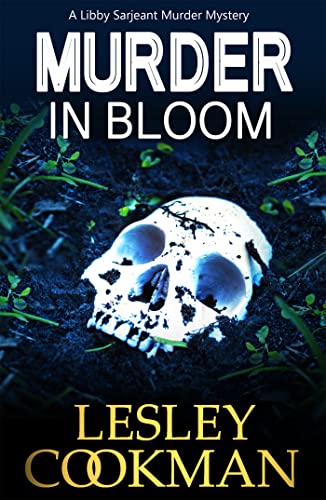 Beispielbild fr Murder in Bloom: A Libby Sarjeant Murder Mystery (A Libby Sarjeant Murder Mystery Series) zum Verkauf von WorldofBooks
