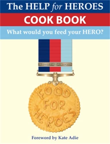 Imagen de archivo de Food for Heroes: The Official Help for Heroes Cook Book a la venta por AwesomeBooks