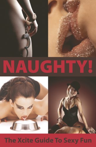 Beispielbild fr Naughty! the Xcite Guide to Sexy Fun zum Verkauf von ThriftBooks-Dallas