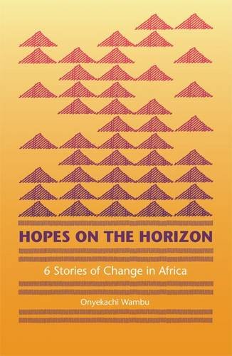 Hopes on the Horizon: Six Stories of Change in Africa (9781906387495) by Wambu, Onyekachi