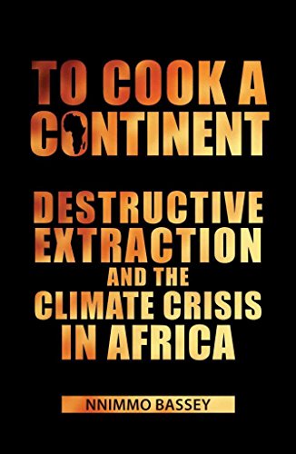 Stock image for To Cook a Continent: Destructive Extraction and Climate Crisis in Africa for sale by Wonder Book