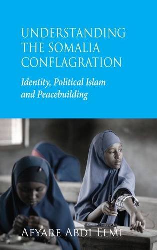 9781906387761: Understanding the Somalia Conflagration: Identity, Islam and Peacebuilding
