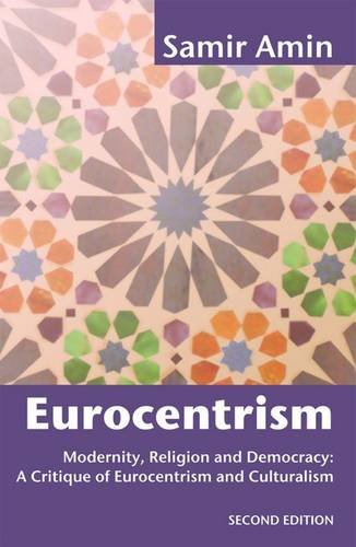 Beispielbild fr Eurocentrism: Modernity, Religion, and Democracy: A Critique of Eurocentrism and Culturalism zum Verkauf von AwesomeBooks