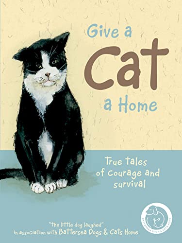 Imagen de archivo de Give a Cat a Home: True Tales of Courage and Survival a la venta por Hey Reader
