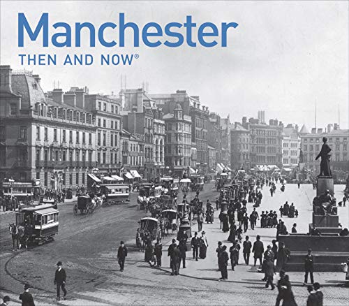 Imagen de archivo de Manchester Then and Now: a photographic guide to Manchester past and present a la venta por WorldofBooks