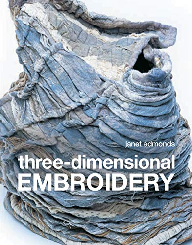 9781906388546: Three-dimensional Embroidery: Textile art at the cutting edge of embroidery and design