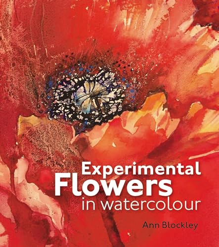 Stock image for Experimental Flowers in Watercolour: Creative Techniques For Painting Flowers And Plants for sale by Magus Books Seattle