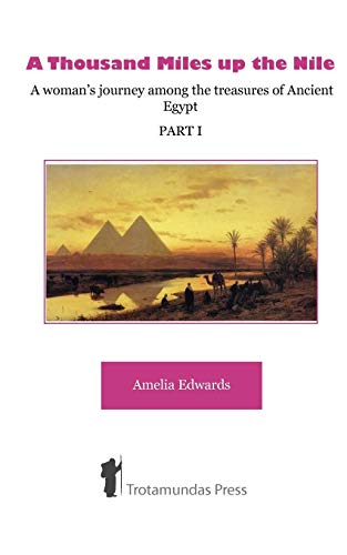 9781906393076: A Thousand Miles up the Nile - A woman's journey among the treasures of Ancient Egypt PART I