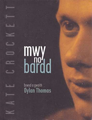 Stock image for Mwy Na Bardd - Bywyd a Gwaith Dylan Thomas for sale by WorldofBooks