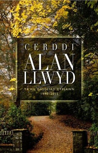 Stock image for Cerddi Alan Llwyd - Yr Ail Gasgliad Cyflawn 1990-2015 for sale by Revaluation Books