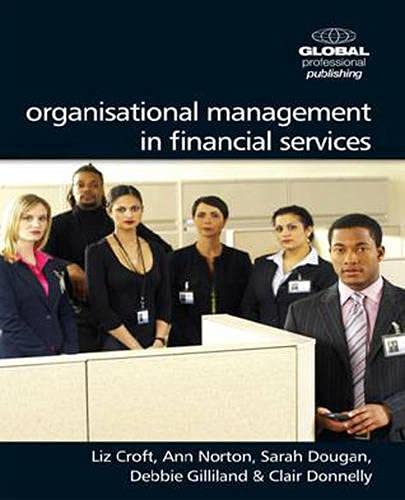 Organisational Management in Financial Services (9781906403270) by Croft, Liz; Norton, Ann; Dougan, Sarah; Gilliland, Debbie; Donnelly, Clair