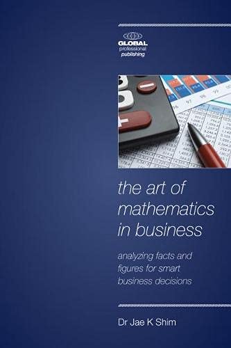 9781906403324: Art of Mathematics in Business the: Analyzing Facts and Figures for Smart Business Decisions