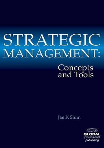 Strategic Management: Concepts and Tools (9781906403706) by Shim, Jae K.