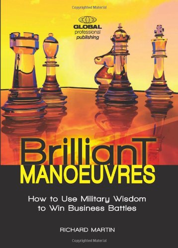 Imagen de archivo de Brilliant Manoeuvres: How to Use Military Wisdom to Win Business Battles a la venta por The Book Corner