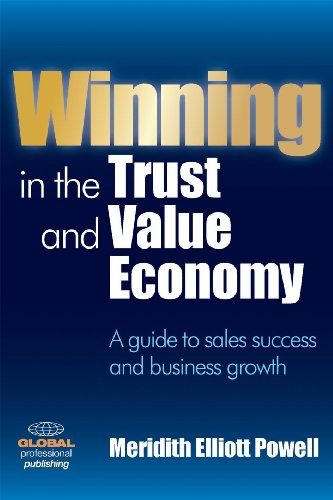 Beispielbild fr Winning in the Trust and Value Economy : A Guide to Sales Success and Business Growth zum Verkauf von Better World Books