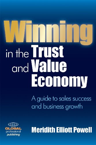 Imagen de archivo de Winning in the Trust and Value Economy: A Guide to Sales Success and Business Growth a la venta por RiLaoghaire