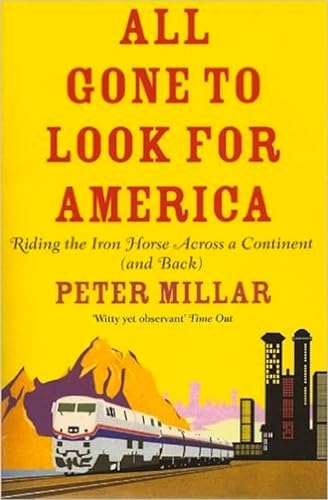 Stock image for All Gone to Look for America: Riding the Iron Horse Across a Continent (and Back) for sale by WorldofBooks