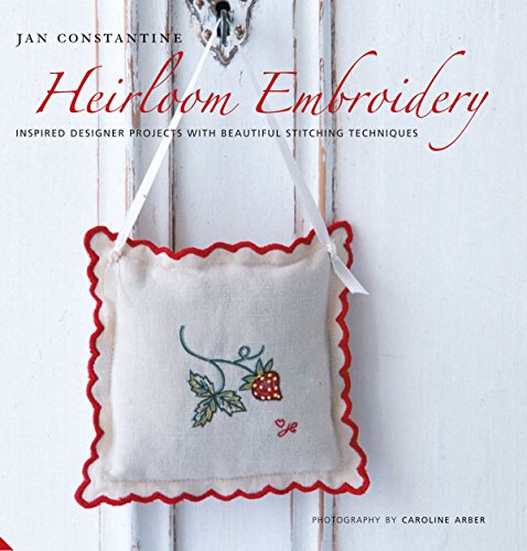 Stock image for Heirloom Embroidery: Inspired Designer Projects and Beautiful Stitching Techniques: Inspired Designer Projects & Beautiful Stitching Techniques for sale by WorldofBooks