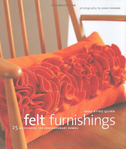 Stock image for Felt Furnishings: 25 Accessories for Contemporary Homes. Anne Kyyr Quinn for sale by ThriftBooks-Atlanta