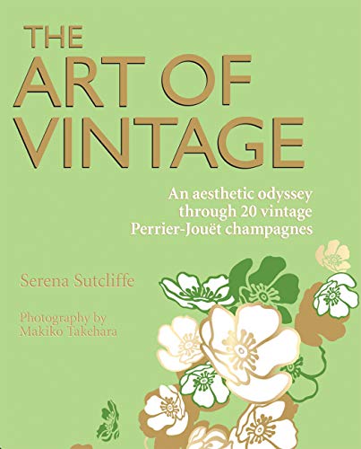 Stock image for The Art of Vintage: An aesthetic odyssey through 20 vintage Perrier-Joudt champagnes for sale by PlumCircle
