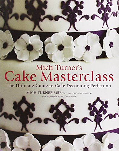 Stock image for Mich Turner's Cake Masterclass: The Ultimate Guide to Cake Decorating Perfection for sale by AwesomeBooks