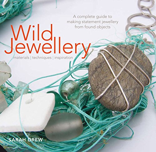 Beispielbild fr Wild Jewellery: Materials * Techniques * Inspiration zum Verkauf von Books From California