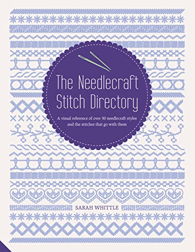 Beispielbild fr The Needlecraft Stitch Directory: a Visual Reference of over 50 Needlecraft Styles and the Stitches That Go with Them zum Verkauf von WorldofBooks
