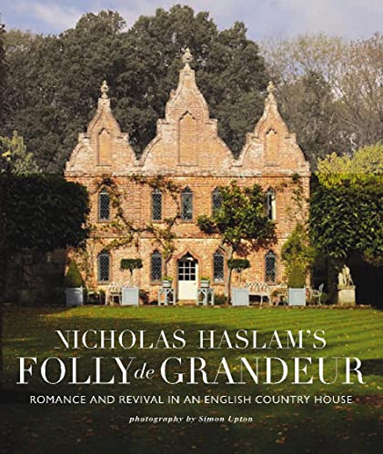 9781906417857: Nicky Haslam's Folly de Grandeur: Romance and revival in an English country house