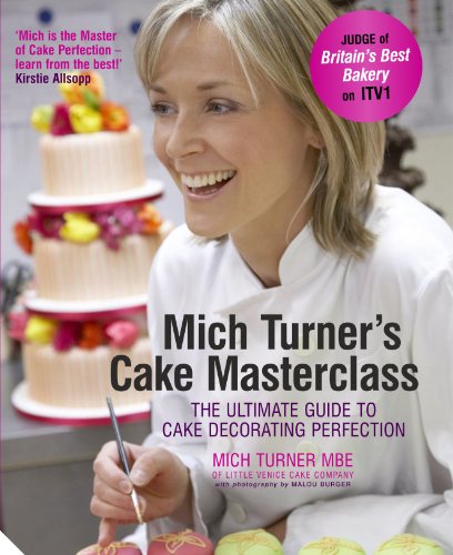 Stock image for Mich Turner's Cake Masterclass: The Ultimate Guide to Cake Decorating Perfection for sale by PlumCircle
