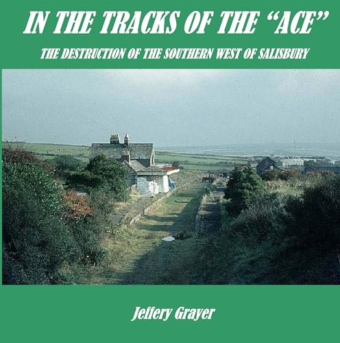 Stock image for IN THE TRACKS OF THE 'ACE' : The Destruction of the Southern Network West of Salisbury for sale by Amazing Book Company