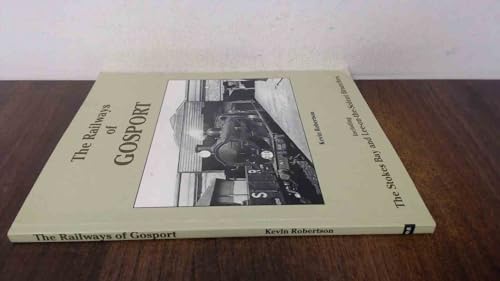 9781906419257: The Railways of Gosport: Including the Stokes Bay and Lee-on-the-Solent Branches