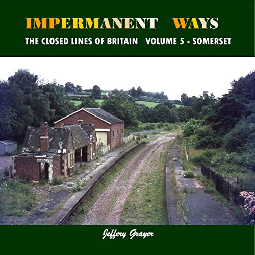 Beispielbild fr Impermanent Ways/Closed Lines of Brit 5: Volume 5 - Somerset (Impermanent Ways: the Closed Lines of Britain) zum Verkauf von WorldofBooks