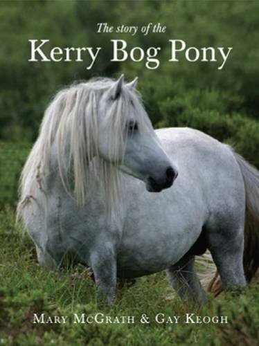 Story of the Kerry Bog Pony (9781906429126) by Mary McGrath