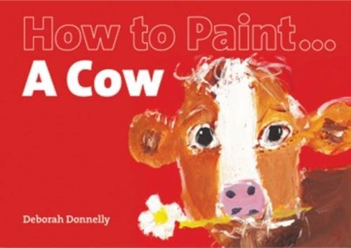 Beispielbild fr How to Paint a Cow zum Verkauf von WorldofBooks