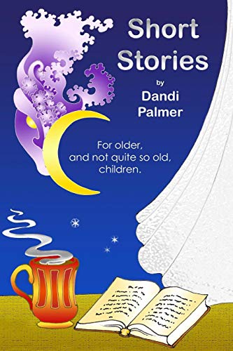 9781906442255: Short Stories For Older, and Not Quite So Old, Children (Short Stories by Dandi Palmer)