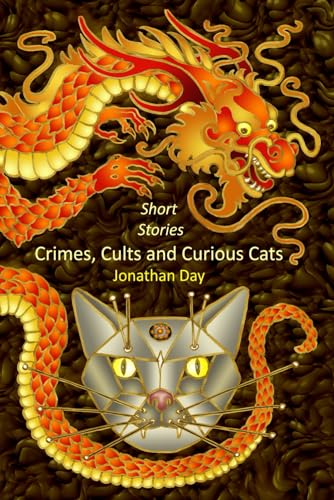 Beispielbild fr Short Stories, Crimes, Cults and Curious Cats (Short Stories by Jonathan Day) zum Verkauf von WorldofBooks