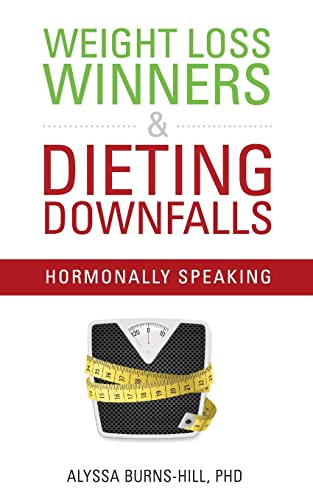 Stock image for Weight Loss Winners & Dieting Downfalls: Hormonally Speaking for sale by WorldofBooks