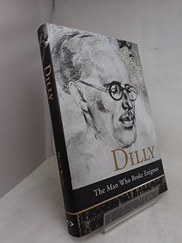 Beispielbild fr Dilly: The Man Who Broke Enigmas zum Verkauf von WorldofBooks