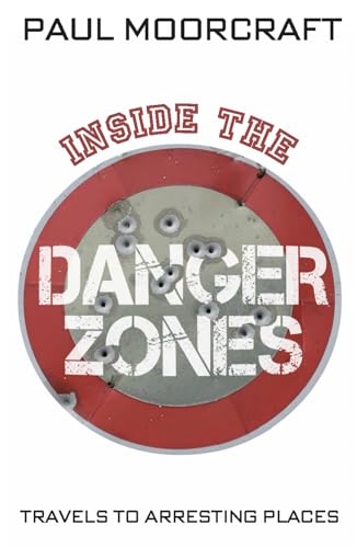 Beispielbild fr Inside the Danger Zones: Travels to Arresting Places zum Verkauf von WorldofBooks