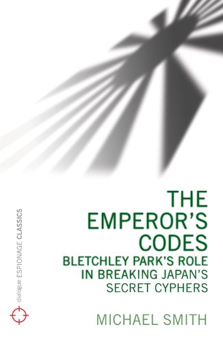 Stock image for The Emperor's Codes: Bletchley Park's role in breaking Japan's secret cyphers: Bletchley Park's Role in Breaking Japan's Secret Ciphers for sale by WorldofBooks