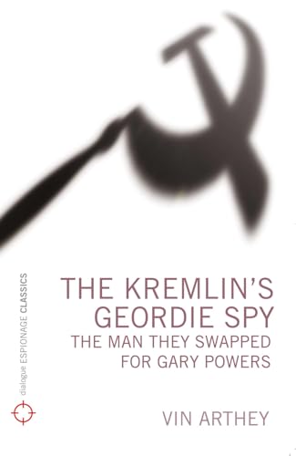 Imagen de archivo de The Kremlin's Geordie Spy: The man they swapped for Gary Powers a la venta por WorldofBooks